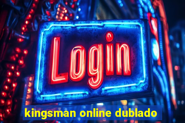 kingsman online dublado